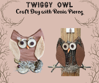 Twiggy Owl Craft Day with Renia Pierog