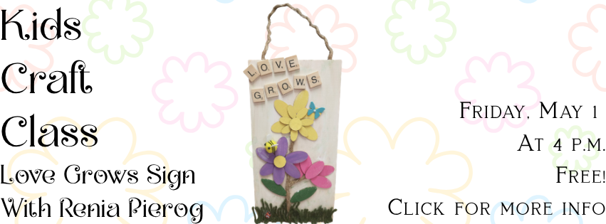 Flower background advertising Love Grows Sign Kids Craft Class